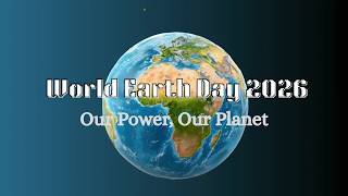 World Earth Day 2026 - Our Power, Our Planet