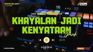 DJ KHAYALAN JADI KENYATAAN - IPANK ‼️ FUNKOT VERSION