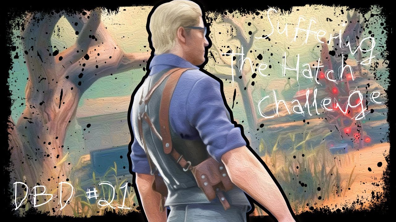 Dead By Daylight #21   |   Suffering The Hatch Challenge 