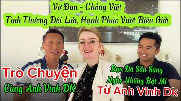 Thực Tập Sinh Đan Mạch Trò Chuyện Cùng Anh Vinh DK - Chuyện Chưa Từng Kể Trước Đây #phan1