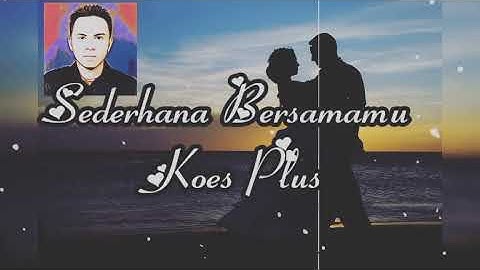 SEDERHANA BERSAMAMU - KOES PLUS