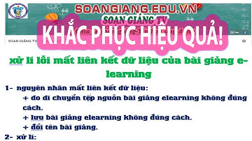 Lỗi mất liên kết dữ liệu,quiz/Nguyên nhân và cách khắc phục hiệu quả cho bai elearning