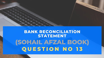 B.com part 1 bank reconciliation statement question no 13 (Sohail afzal)