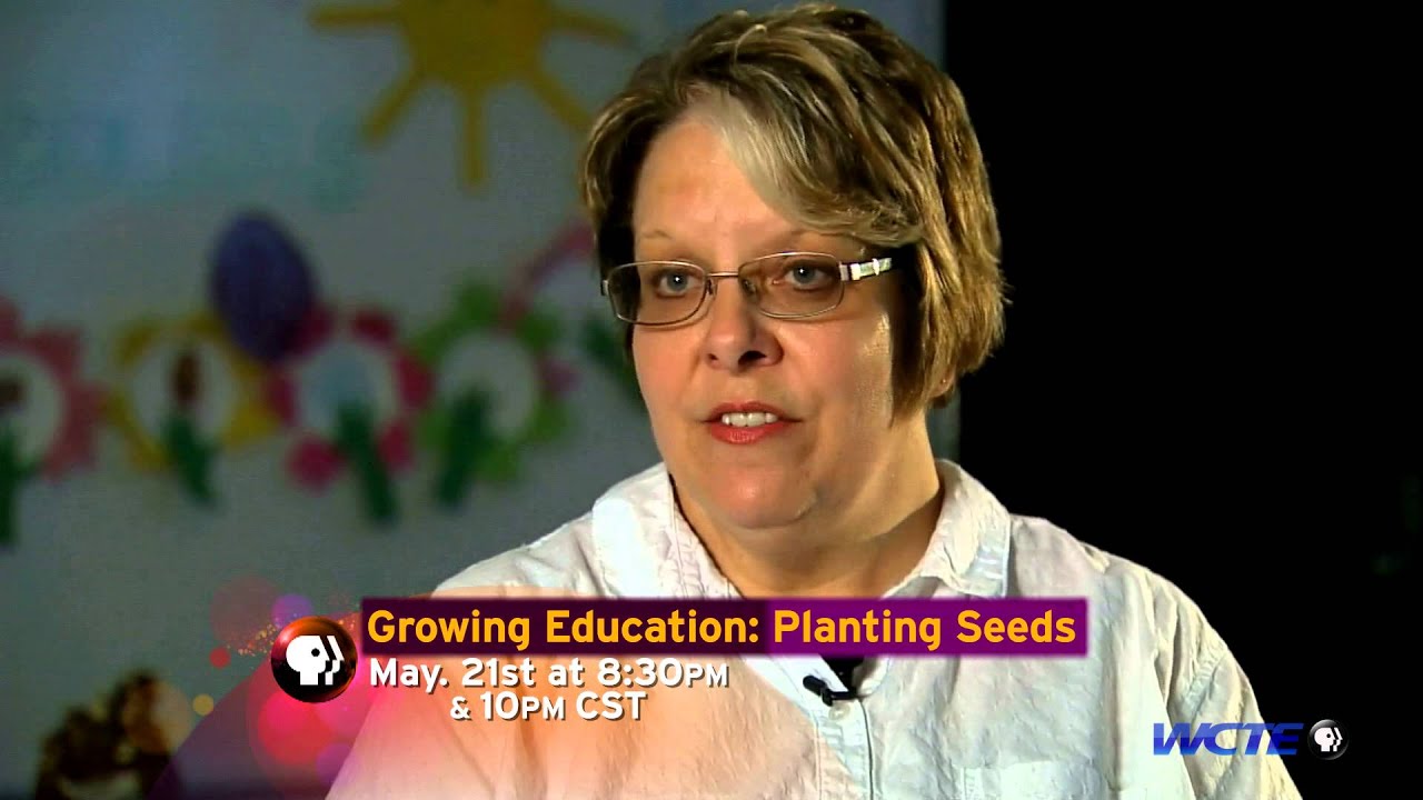 "Growing Education: Planting Seeds" premieres Thurs., May 21st on WCTE