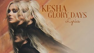 Kesha - Glory Days Lyrics In Video