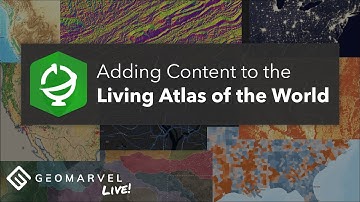 Adding Content to the ArcGIS Living Atlas of the World