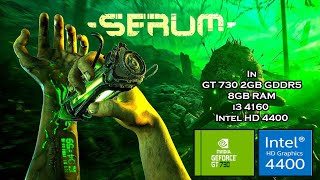 Serum | Test In | GT 730 2GB | 8GB RAM | i3 4160 | Intel HD 4400 #serumgame