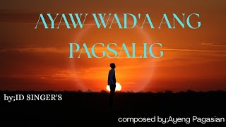 Download Lagu "AYAW WAD'A ANG PAGSALIG"by;ID SINGERS official,compode by;Ayeng Pagasian Download Lagu "AYAW WAD'A ANG PAGSALIG"by;ID SINGERS official,compode by;Ayeng Pagasian
