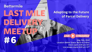 Last Mile Delivery Meetup: Adapting to the Future of the Parcel Delivery