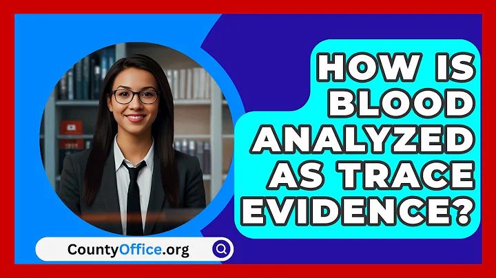 How Is Blood Analyzed As Trace Evidence? - CountyOffice.org