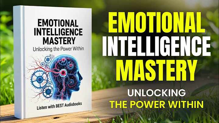 Emotional Intelligence Mastery - Unlocking the Power Within | Full Audiobook