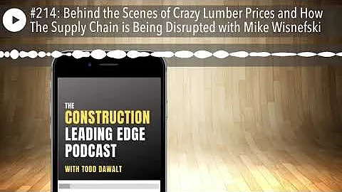 #214: Behind the Scenes of Crazy Lumber Prices and How The Supply Chain is Being Disrupted with Mik