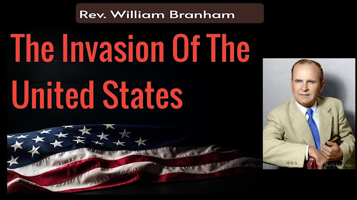 The Invasion Of The United States || William Branham