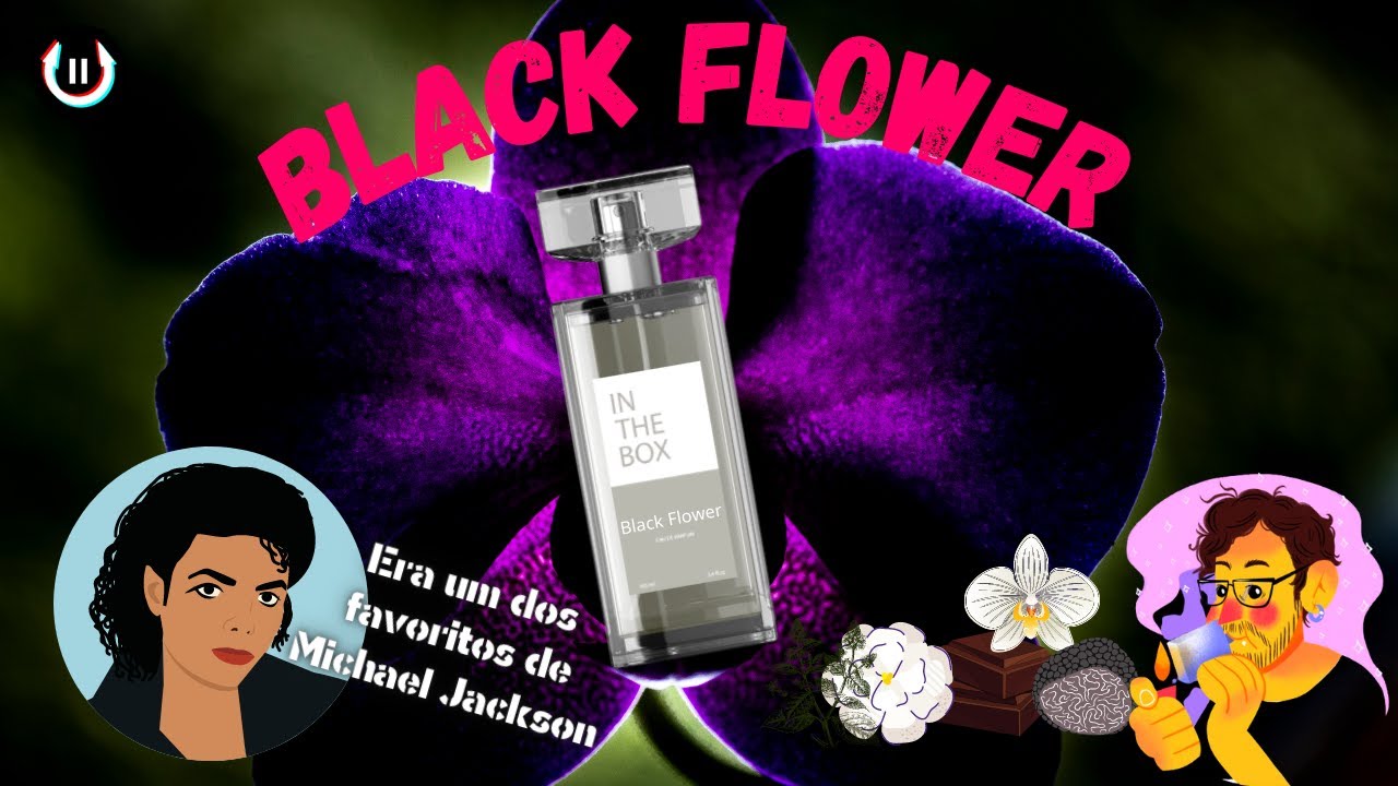 NOVO BLACK FLOWER IN THE BOX, O PERFUME DO MICHAEL JACKSON Inspirado