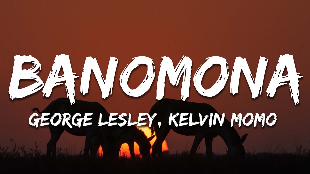 ジョージ様 George Lesley, Kelvin Momo ft. Russell Zuma - Banomona - YouTube