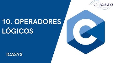 10. Operadores lógicos || Curso de Programación en C || ICASYS