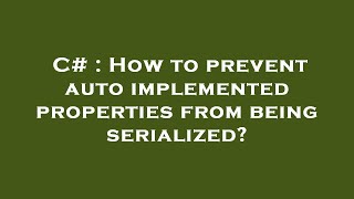 C# : How to prevent auto implemented properties from being serialized