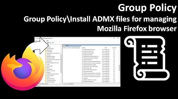Group Policy: Install ADMX Policy Templates for managing Mozilla Firefox browser
