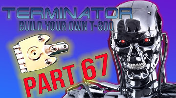 Build Your Own Terminator Part 67 - By Hachette