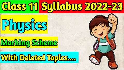 Class 11 Physics Syllabus 2022-23 || Marking Scheme || With Deleted Topics ||
