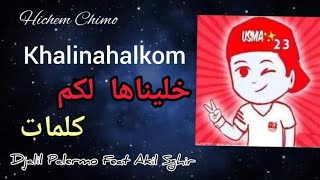 خليناهالكم ديرو فيها رايكم  جليل باليرمو 🤭 كلمات  Djalil Palermo Feat Akil Sghir- KHALINAHALKOM