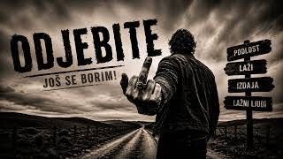 ODJEBITE! | Pjesma o izdaji, lažima i preživljavanju |