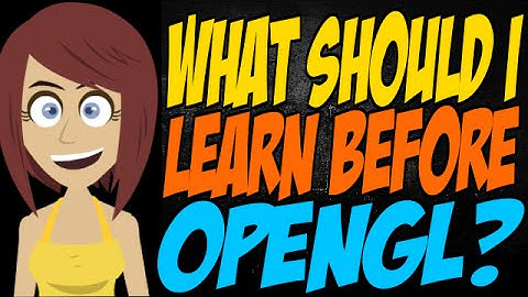 What Should I Learn Before OpenGL?