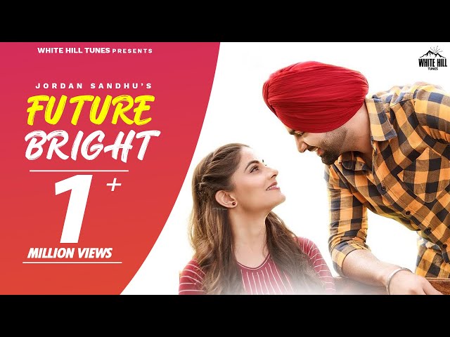 Jordan Sandhu | Future Bright (Full Video) | New Punjabi Songs 2022 | White Hill Tunes class=
