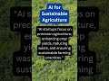 Ai for sustainable agriculture  futureedgevision  aistartups  aiinnovation