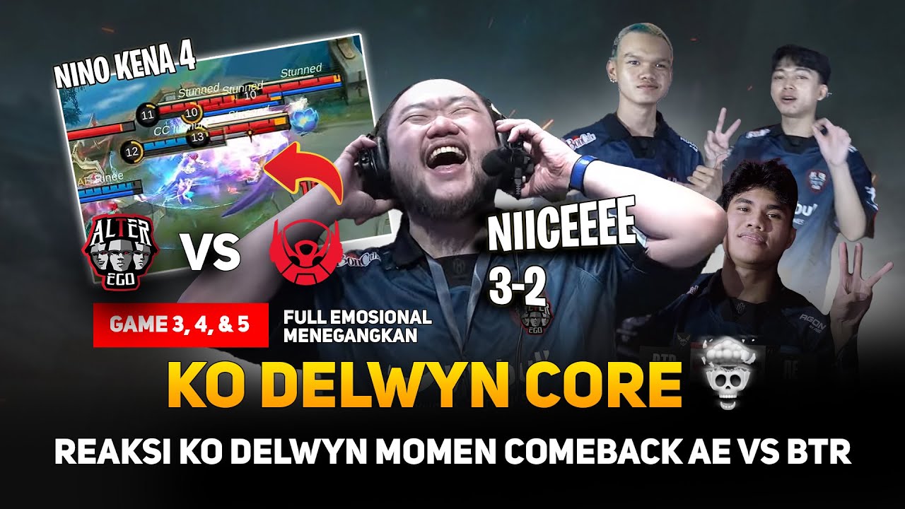 REAKSI KO DELWYN MOMEN COMEBACK AE VS BTR MPL ID S15 💀 FULL EMOSIONAL & MENEGANGKAN