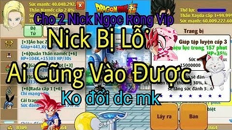 Cho Nick Ngọc Rồng Cực Vip Ngon Ko đổi dc mk tiện thể thông báo kênh mới