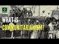 Understanding Communitarianism