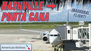 INAUGURAL FLIGHT: Nashville (BNA) - Punta Cana (PUJ) | American Airlines Boeing 737-800 Trip Report