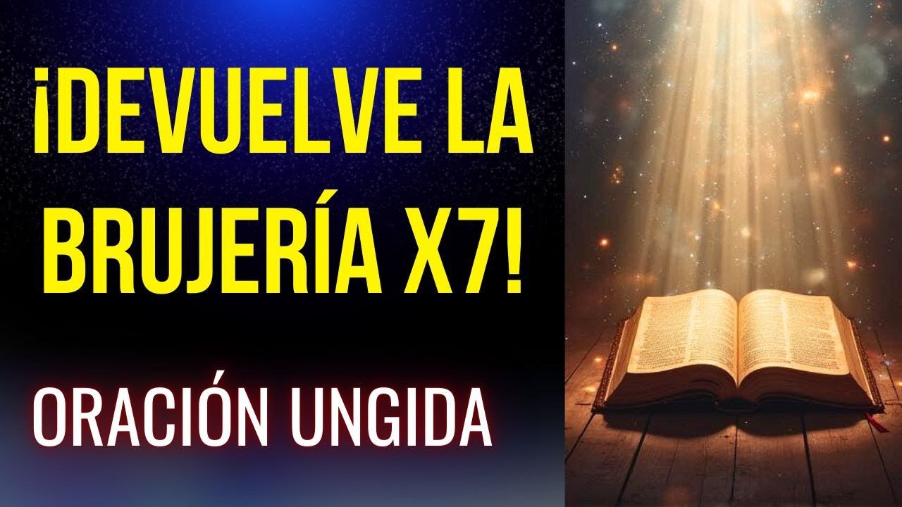 Oración ungida devuelve las brujerías x7 a quién las mandó