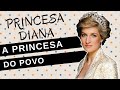 Mulheres na História #67: PRINCESA DIANA, a princesa do povo