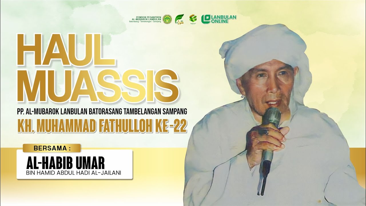🕌 HAUL MUASSIS - KH. MUHAMMAD FATHULLOH KE-22 | BERSAMA HABIB UMAR BIN HAMID ABDUL HADI AL-JAILANI