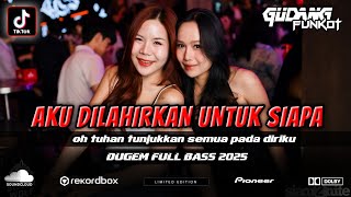 Download Lagu DJ Aku Dilahirkan Untuk Siapa ! DUGEM FULL BASS 2025 ! DJ Bulan Bintang @GUDANGFUNKOT  MP3