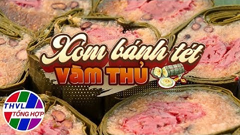 Nhịp sống đồng bằng: Xóm bánh tét Vàm Thủ