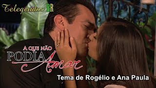 Tema de Rogério e Ana Paula - A que não podia amar (Letra e tradução)