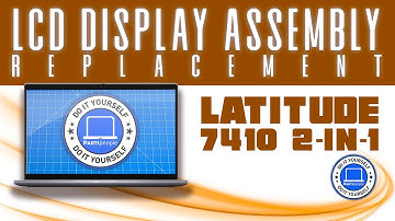 How To Replace Your LCD Display Assembly | Dell Latitude 7410 2-In-1
