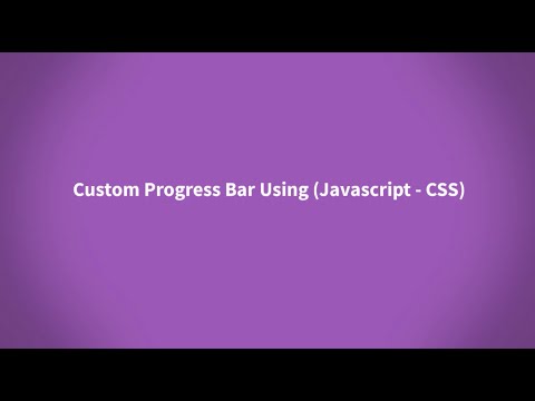 Custom Progress Bar Using Javascript   CSS