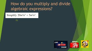 5.2 Multiply and Divide Algebraic Expressions