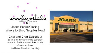 Chat and Craft Episode 3 -Joann’s is closing!! Where to Shop Supplies now!!
