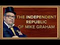 The independent republic of mike graham  16apr24