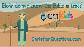 How do we know the Bible is true? CQ Kids