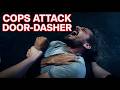 Cops Attack Door-Dasher Prosecutor DROPS CHARGES!