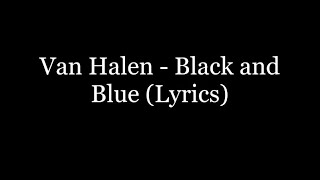 Van Halen - Black and Blue (Lyrics HD)
