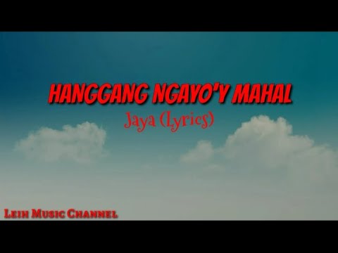 Hanggang Ngayoy Mahal     Jaya LYRICS