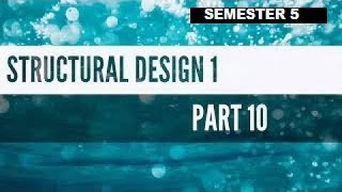 Semester 5  Structural Design 1     Part  - 10