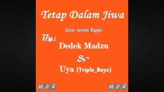 Isyana Sarasvati - Tetap Dalam Jiwa (Cover version Rapper By Dedek Madzu & Uya Triple_Boyz)